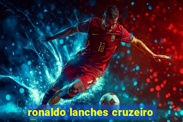 ronaldo lanches cruzeiro